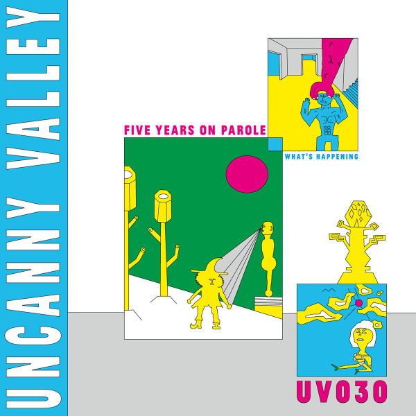 Various - Five Years On Parole - What's Happening | Uncanny Valley (UV030) - main Various - Five Years On Parole - What's Happening | Uncanny Valley (UV030) - main