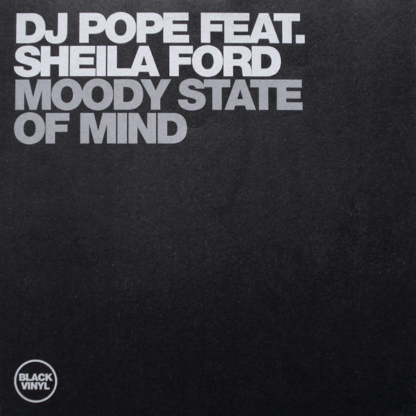 DJ Pope Feat. Sheila Ford - Moody State Of Mind | Black Vinyl Records (BVR 12037) - main DJ Pope Feat. Sheila Ford - Moody State Of Mind | Black Vinyl Records (BVR 12037) - main