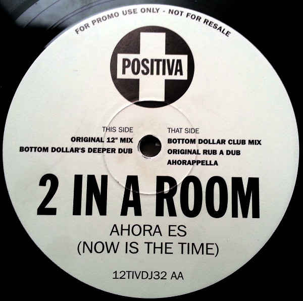 2 In A Room - Ahora Es (Now Is The Time) | Positiva (12TIVDJ32) - main