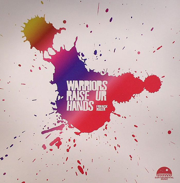 Franck Roger - Warriors / Raise Ur Hands | Earthrumental Music (EM 002)