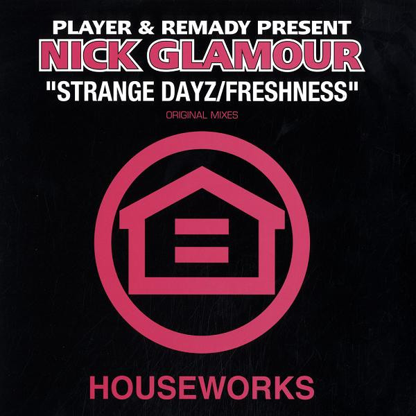 Player & Remady Present Nick Glamour - Strange Dayz / Freshness | Houseworks (HW042) - main Player & Remady Present Nick Glamour - Strange Dayz / Freshness | Houseworks (HW042) - main