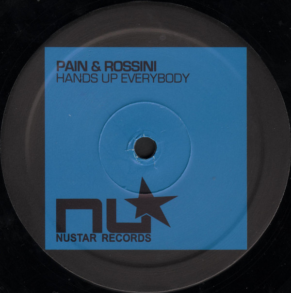 Pain & Rossini - Hands Up Everybody | Nustar Records (NU 012) - 2 Pain & Rossini - Hands Up Everybody | Nustar Records (NU 012) - 2