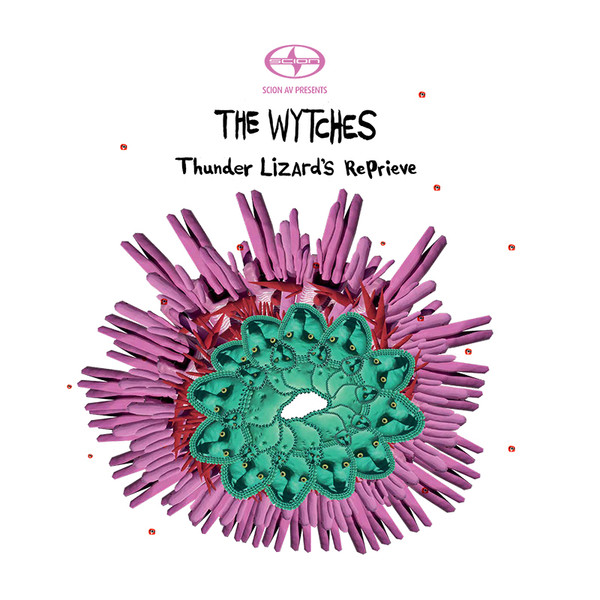 The Wytches - Thunder Lizard’s Reprieve | Scion Audio/Visual (SAV 7-15) - main