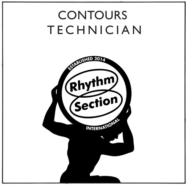 Contours - Technician | Rhythm Section International (RS009)