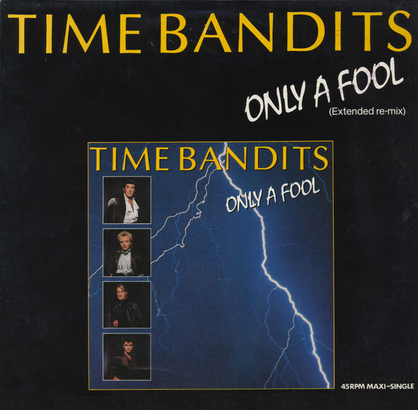 Time Bandits - Only A Fool (Extended Re-Mix) | CBS (CBSA 12.6786) - main