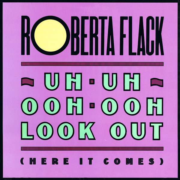 Roberta Flack - Uh-Uh Ooh-Ooh Look Out (Here It Comes) | Atlantic (0-86453) - main