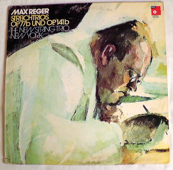 Max Reger , The New String Trio, New York - Streichtrios Opus 77b Und Opus 141b | BASF (KBB 21642)