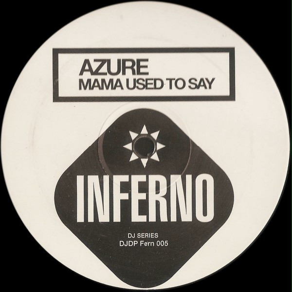 Azure - Mama Used To Say | Inferno (DJDP Fern 005)
