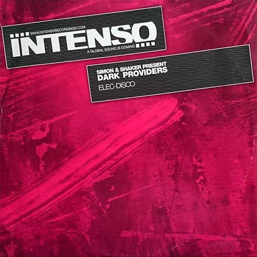 Simon & Shaker Present Dark Providers - Elec-Disco | Intenso Recordings (IR014) - main Simon & Shaker Present Dark Providers - Elec-Disco | Intenso Recordings (IR014) - main