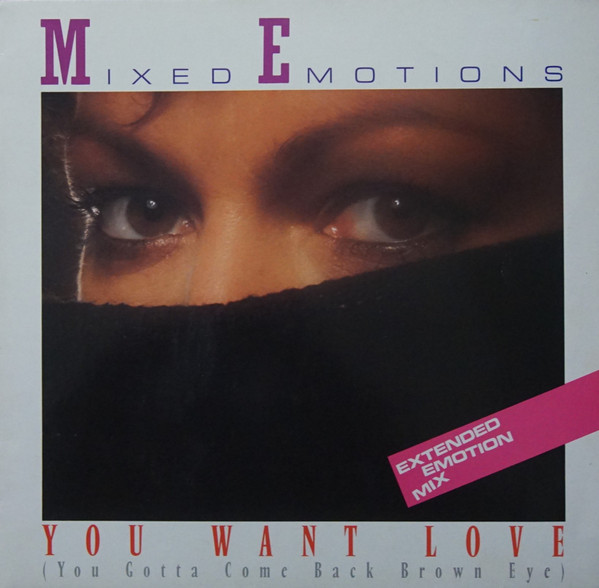 Mixed Emotions - You Want Love (You Gotta Come Back Brown Eye) (Extended Emotion Mix) | Electrola (1C K 060 14 7172 6) - main Mixed Emotions - You Want Love (You Gotta Come Back Brown Eye) (Extended Emotion Mix) | Electrola (1C K 060 14 7172 6) - main