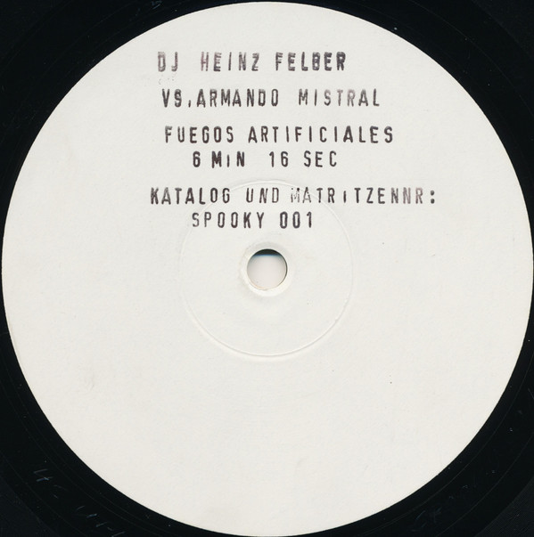 DJ Heinz Felber Vs. Armando Mistral - Fuegos Artificiales | Spooky Records (SPOOKY 001) - main