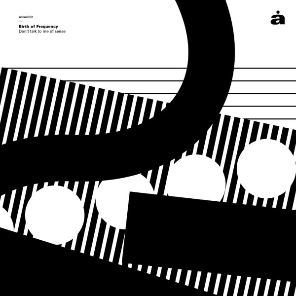 Birth Of Frequency - Don't Talk To Me Of Sense | Analogue (ANA001) - main