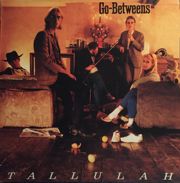 The Go-Betweens - Tallulah | Beggars Banquet (BEGA 81)