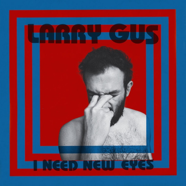 Larry Gus - I Need New Eyes | DFA (DFA2479) - main Larry Gus - I Need New Eyes | DFA (DFA2479) - main
