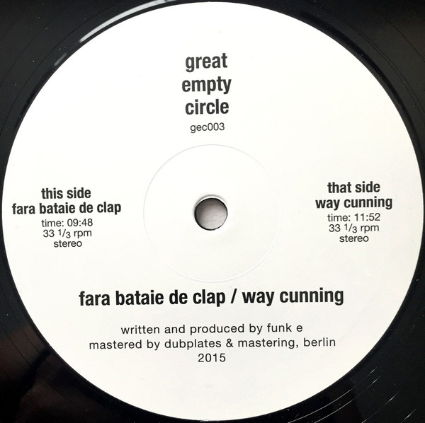 Funk E - Fara Bataie De Clap / Way Cunning | Great Empty Circle (gec003) - main Funk E - Fara Bataie De Clap / Way Cunning | Great Empty Circle (gec003) - main