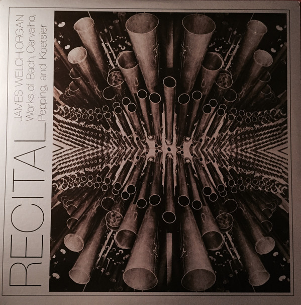 Bach , Carvalho , Pepping , Koetsier - James Welch - Recital (Works Of Bach, Carvalho, Pepping, And Koetsier) | Wilson Audio (W-278)
