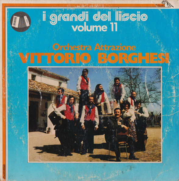 Orchestra Attrazione Vittorio Borghesi - I Grandi Del Liscio Volume 11 | Fonit Cetra (PL 483)