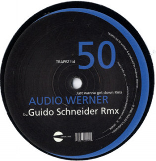 Audio Werner - Just Wanna Get Down (Remixes) | Trapez Ltd (Trapez LTD 50) - 2 Audio Werner - Just Wanna Get Down (Remixes) | Trapez Ltd (Trapez LTD 50) - 2