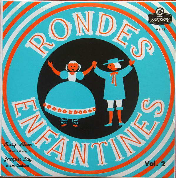 Mary Alain Et Ses Choeurs , Jacques Say Et Son Orchestre - Rondes Enfantines, Vol.2 | Disques London (MB.48) - main Mary Alain Et Ses Choeurs , Jacques Say Et Son Orchestre - Rondes Enfantines, Vol.2 | Disques London (MB.48) - main