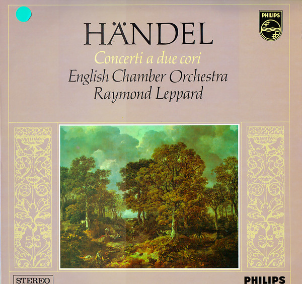 Handel , English Chamber Orchestra , Leslie Pearson , Raymond Leppard - Concerti A Due Cori | Philips (6882 004)