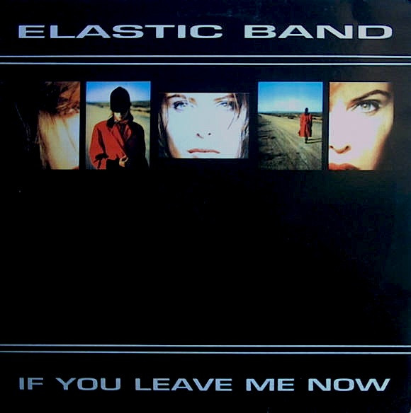 Elastic Band - If You Leave Me Now | Baby Records (861 435-1) - main Elastic Band - If You Leave Me Now | Baby Records (861 435-1) - main