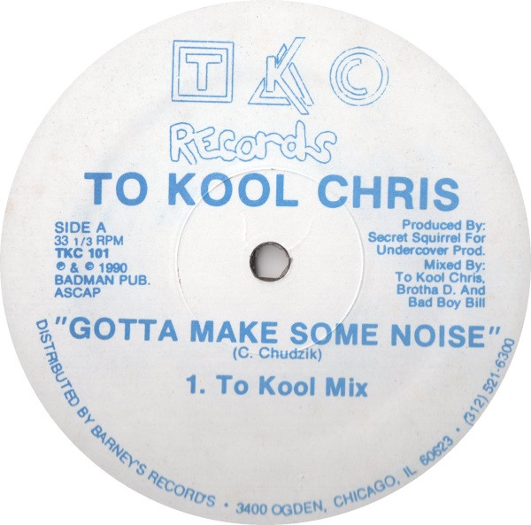 To Kool Chris - Gotta Make Some Noise | TKC Records (TKC 101)
