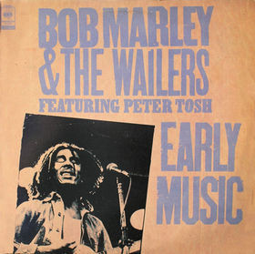 Bob Marley & The Wailers Featuring Peter Tosh - Early Music | Epic (S EPC 32089) - main Bob Marley & The Wailers Featuring Peter Tosh - Early Music | Epic (S EPC 32089) - main