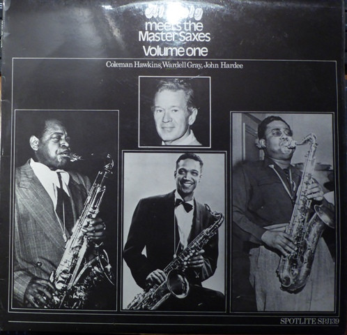 Al Haig & Coleman Hawkins & Wardell Gray & John Hardee - Al Haig Meets The Master Saxes, Volume One | Spotlite Records (SPJ139) - main Al Haig & Coleman Hawkins & Wardell Gray & John Hardee - Al Haig Meets The Master Saxes, Volume One | Spotlite Records (SPJ139) - main