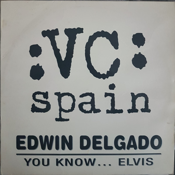 Edwin Delgado - You Know...I Like Elvis | Virgin Club Spain (8944176) - 2