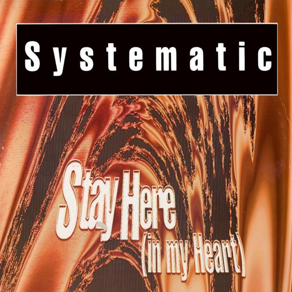 Systematic - Stay Here (In My Heart) | X-Energy Records (X-12196)