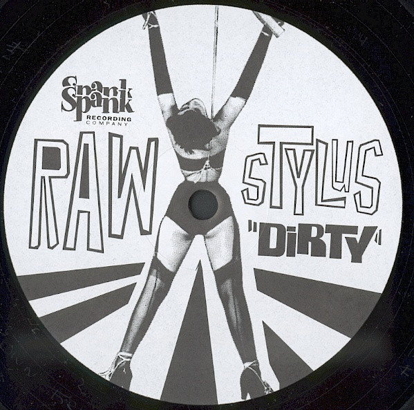 Raw Stylus - Dirty | Spank Recording Company (RS-005) - 2