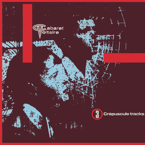 Cabaret Voltaire - 3 Crépuscule Tracks | Les Disques Du Crépuscule (TWI 018) - main Cabaret Voltaire - 3 Crépuscule Tracks | Les Disques Du Crépuscule (TWI 018) - main