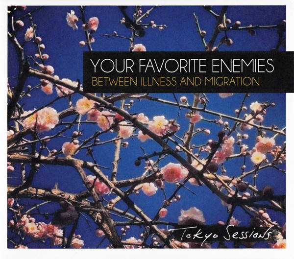 Your Favorite Enemies - Between Illness And Migration - Tokyo Sessions | Hopeful Tragedy Records (HTRYFE16B) - main Your Favorite Enemies - Between Illness And Migration - Tokyo Sessions | Hopeful Tragedy Records (HTRYFE16B) - main