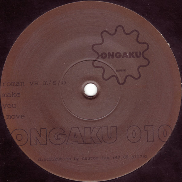 Roman Flügel Vs M/S/O / F.E.O.S. vs. M/S/O - Make You Move / Our Music | Ongaku Musik (ONGAKU 010)