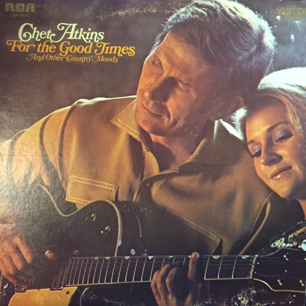 Chet Atkins - For The Good Times And Other Country Moods | RCA Victor (LSP-4464) - main Chet Atkins - For The Good Times And Other Country Moods | RCA Victor (LSP-4464) - main