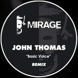 John Thomas - Basic Voice Remix | Mirage (MIR016) - main John Thomas - Basic Voice Remix | Mirage (MIR016) - main