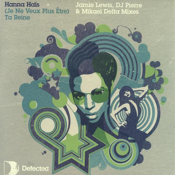 Hanna Haïs - (Je Ne Veux Plus Être) Ta Reine | Defected (DFTD149) - main Hanna Haïs - (Je Ne Veux Plus Être) Ta Reine | Defected (DFTD149) - main