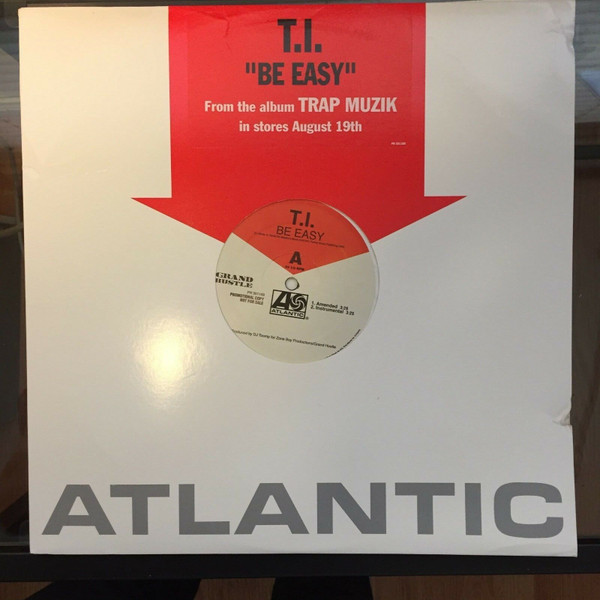 T.I. - Be Easy | Atlantic (PR 301189)