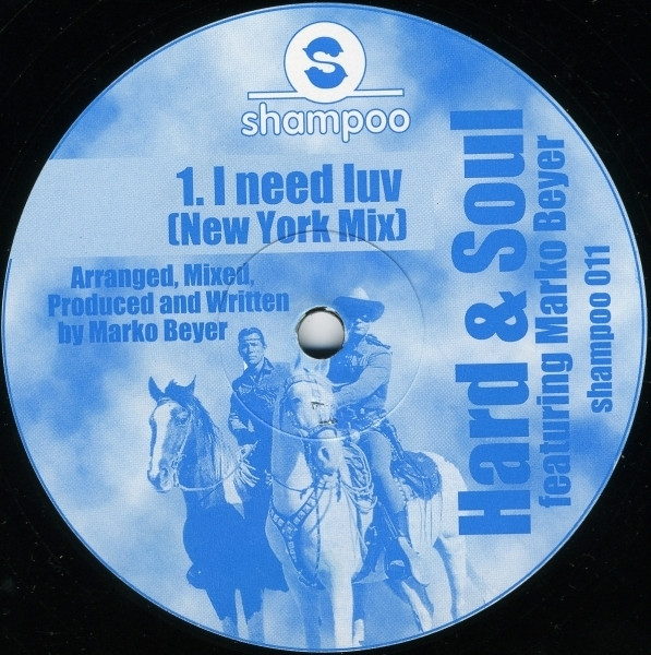 Hard & Soul Featuring Marko Beyer - I Need Luv | Shampoo (shampoo 011) - main
