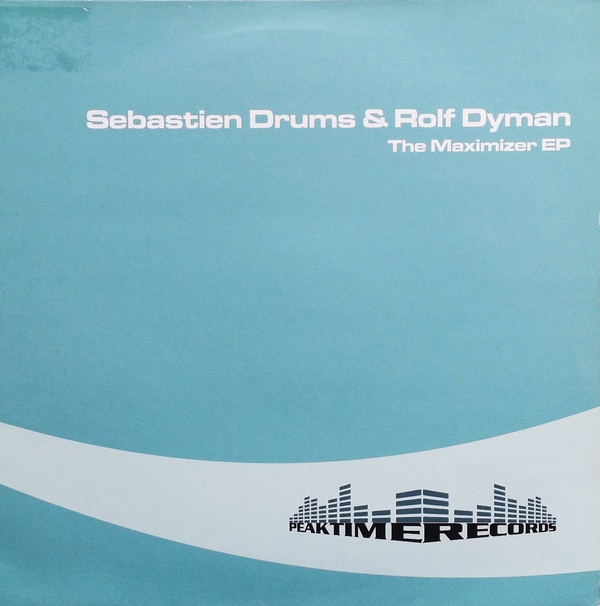 Sebastien Drums & Rolf Dyman - The Maximizer EP | Peaktime Records (PEAKTIME 011)
