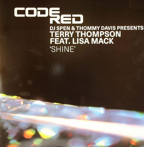 DJ Spen & Thommy Davis Presents Terry Thompson Feat. Lisa Mack - Shine | Code Red Recordings (CODE07) - main DJ Spen & Thommy Davis Presents Terry Thompson Feat. Lisa Mack - Shine | Code Red Recordings (CODE07) - main