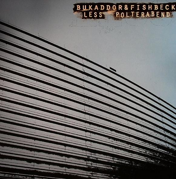 Bukaddor & Fishbeck - Less / Polterabend | My Best Friend (MBF 12028) - main