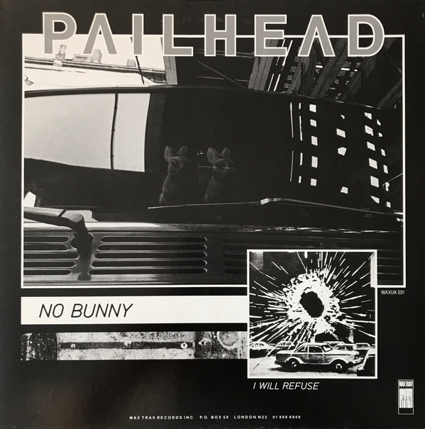 Pailhead - I Will Refuse | Wax Trax! Records (WAXUK 031) - 2