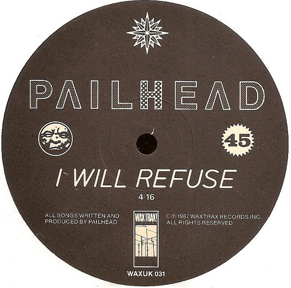 Pailhead - I Will Refuse | Wax Trax! Records (WAXUK 031) - 3