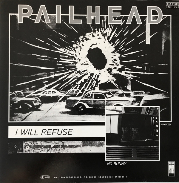 Pailhead - I Will Refuse | Wax Trax! Records (WAXUK 031) - main
