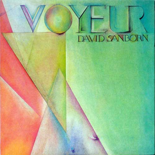 David Sanborn - Voyeur | Warner Bros. Records (WB K 56 900) - main David Sanborn - Voyeur | Warner Bros. Records (WB K 56 900) - main
