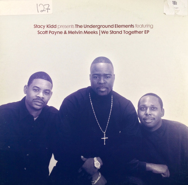 Stacy Kidd Presents The Underground Elements Featuring Scott Payne & Melvin Meeks - We Stand Together EP | Classic (CMC41)