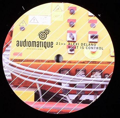 Alexi Delano - What Is Control | Audiomatique Recordings (AM21)