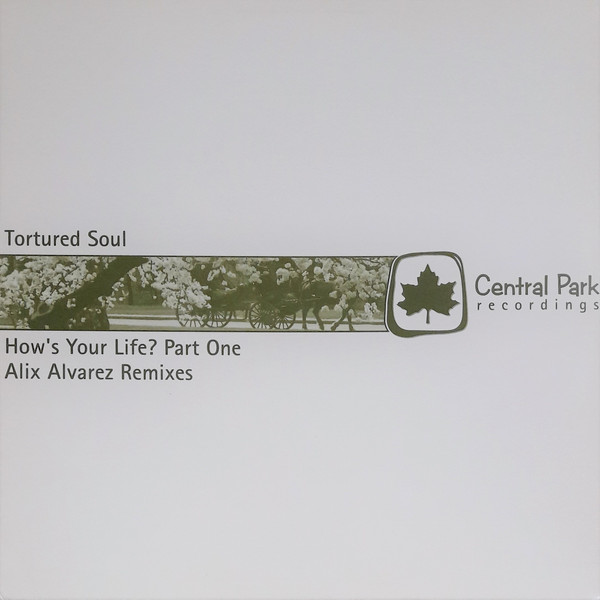 Tortured Soul - How's Your Life? (Part One) (Alix Alvarez Remixes) | Central Park Recordings (CPR3016) - main Tortured Soul - How's Your Life? (Part One) (Alix Alvarez Remixes) | Central Park Recordings (CPR3016) - main
