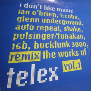 Telex - I Don't Like Music - Remixes Volume 1 | SSR (SSR LP-1 202) - main Telex - I Don't Like Music - Remixes Volume 1 | SSR (SSR LP-1 202) - main